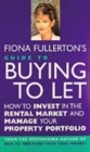 Image for Fiona Fullerton&#39;s guide to buying to let  : how to invest in the rental market and successfully let your property