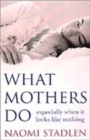 Image for What mothers do  : especially when it looks like nothing