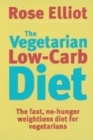 Image for The vegetarian low-carb diet  : the fast, no-hunger weight loss diet for vegetarians