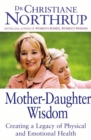Image for Mother daughter wisdom  : creating a legacy of physical and emotional health