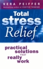 Image for Total stress relief  : practical solutions that really work
