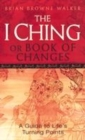 Image for The I Ching, or, Book of changes  : a guide to life&#39;s turning points