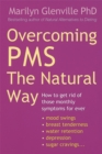 Image for Overcoming PMS the natural way  : how to get rid of those monthly symptoms for ever