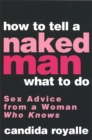Image for How to tell a naked man what to do  : sex advice from a woman who knows