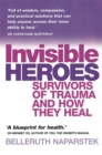 Image for Invisible heroes  : survivors of trauma and how they heal