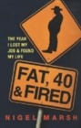 Image for Fat, 40 &amp; fired  : the year I lost my job &amp; found my life