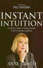 Image for Instant intuition  : a psychic&#39;s guide to finding answers to life&#39;s important questions