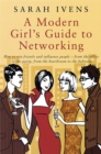 Image for A modern girl&#39;s guide to networking  : how to win friends and influence people - from the office to the party, from the boardroom to the bedroom