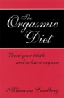 Image for The orgasmic diet  : boost your libido and achieve orgasm