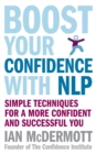 Image for Boost your confidence with NLP  : simple techniques for personal and business success
