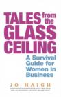 Image for Tales from the glass ceiling  : a survival guide for women in business