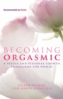 Image for Becoming orgasmic  : a sexual and personal growth programme for women