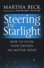 Image for Steering by starlight  : how to fulfil your destiny, no matter what