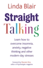 Image for Straight talking  : learn how to overcome insomnia, anxiety, negative thinking and other modern-day stresses