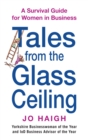 Image for Tales from the glass ceiling  : a survival guide for women in business