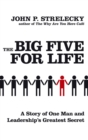 Image for The big five for life  : a story of one man and leadership&#39;s greatest secret