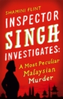 Image for Inspector Singh Investigates: A Most Peculiar Malaysian Murder