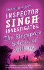 Image for Inspector Singh Investigates: The Singapore School Of Villainy