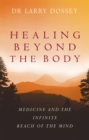 Image for Healing Beyond The Body