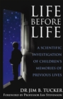 Image for Life before life  : a scientific investigation of children&#39;s memories of previous lives
