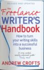 Image for The freelance writer&#39;s handbook  : how to turn your writing skills into a successful business