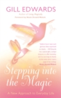 Image for Stepping into the magic  : a new approach to everyday life