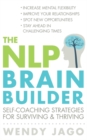 Image for The NLP brain builder  : self-coaching strategies for surviving and thriving