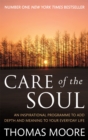 Image for Care of the soul  : how to add depth and meaning to your everyday life