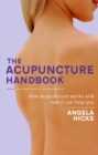 Image for The acupuncture handbook  : how acupuncture works and how it can help you