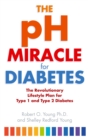 Image for The pH miracle for diabetes  : the revolutionary lifestyle plan for type 1 and type 2 diabetes