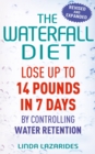 Image for The waterfall diet  : lose up to 14 pounds in 7 days by controlling water retention