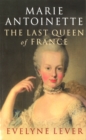 Image for Marie Antoinette  : the last Queen of France