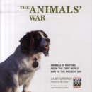 Image for The animals&#39; war  : animals in wartime from the First World War to the present day