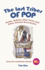 Image for The lost tribes of pop  : goths, folkies, iPod twits and other musical stereotypes
