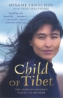 Image for Child of Tibet  : the story of Soname&#39;s flight to freedom