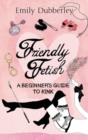 Image for Friendly fetish  : a beginner&#39;s guide to kink