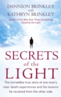Image for Secrets of the light  : the incredible true story of one man&#39;s near-death experiences and the lessons he received from the other side