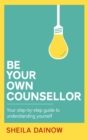 Image for Be your own counsellor  : a step-by-step guide to understanding yourself