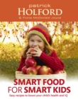 Image for Smart food for smart kids  : packed with easy recipes to boost your child&#39;s health and IQ