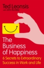 Image for The business of happiness  : 6 secrets to extraordinary success in work and life