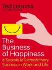 Image for The business of happiness  : 6 secrets to extraordinary success in work and life