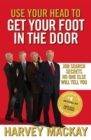 Image for Use Your Head To Get Your Foot In The Door