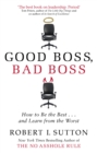 Image for Good boss, bad boss  : how to be the best ... and learn from the worst