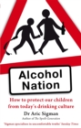 Image for Alcohol nation  : how to protect our children from today&#39;s drinking culture