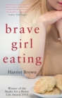 Image for Brave girl eating  : the inspirational true story of one family&#39;s battle with anorexia