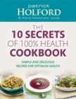 Image for The 10 Secrets Of 100% Health Cookbook