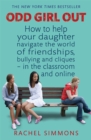 Image for Odd girl out  : how to help your daughter navigate the world of friendships, bullying and cliques - in the classroom and online