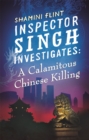 Image for Inspector Singh Investigates: A Calamitous Chinese Killing