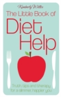 Image for The little book of diet help  : truth, tips and therapy for a slimmer, happier you