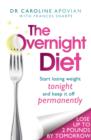 Image for The overnight diet  : start losing weight tonight, and keep it off permanently